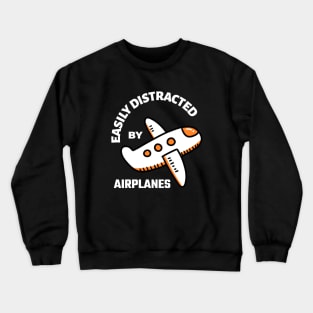 Easily Distracted By Airplanes Crewneck Sweatshirt